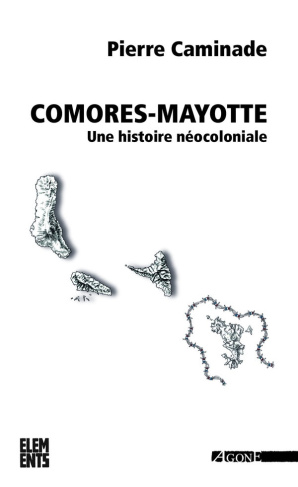 caminade-pierre-comores-mayotte-une-histoire-neocoloniale_0