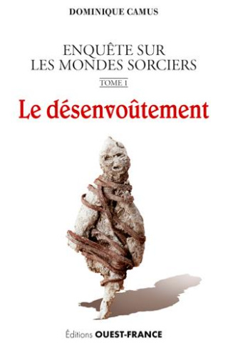 camus-dominique-enquete-sur-les-mondes-sorciers-tome-1-le-desenvoutement_0