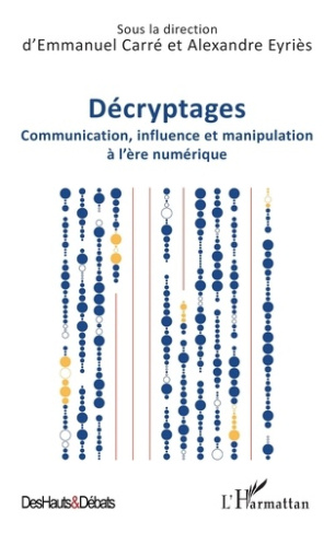 carre-emmanuel-eyries-alexandre-decryptages-communication-influence-et-manipulation-a-l-ere-numerique_0