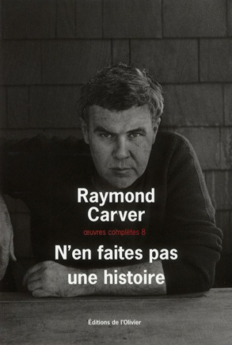carver-raymond-3b-stull-william-l-3b-lasquin-francoi-oeuvres-completes-volume-8-n-en-faites-pas-une-histoire_0