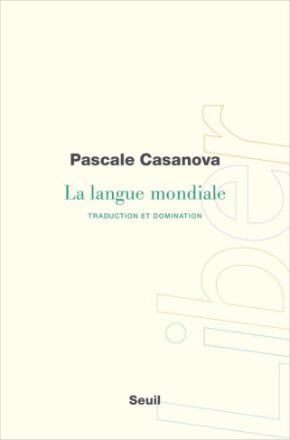 casanova-pascale-la-langue-mondiale-traduction-et-domination_0