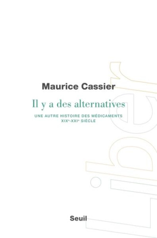 cassier-maurice-il-y-a-des-alternatives-une-autre-histoire-des-medicaments-xixe-xxie-siecle-une-autre-histoire-d_0