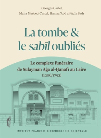 castel-georges-meebed-castel-maha-abd-al-azi-la-tombe-et-le-sabil-oublies-le-complexe-funeraire-de-sulayman-aga-al-anafi-au-caire-1206-1792_0