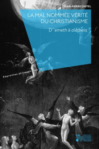 castel-jean-pierre-la-mal-nommee-verite-du-christianisme-d-emeth-a-aletheia_0