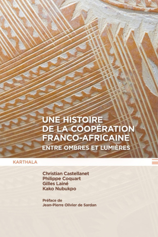 castellanet-christian-coquart-philippe-laine-g-une-histoire-de-la-cooperation-franco-africaine-entre-ombres-et-lumieres_0