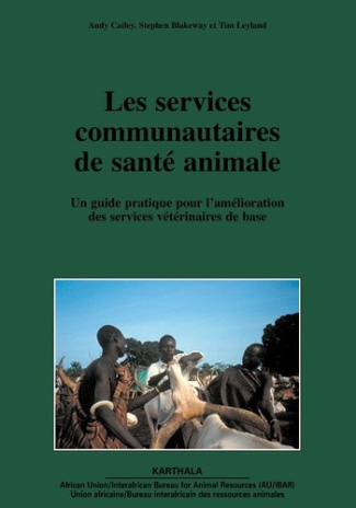 catley-andy-blakeway-stephen-leyland-tim-jan-les-services-communautaires-de-sante-animale-un-guide-pratique-pour-l-amelioration-des-services-ve_0