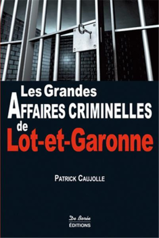 caujolle-patrick-les-grandes-affaires-criminelles-de-lot-et-garonne_0