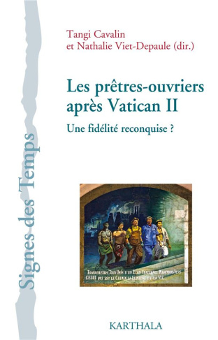 cavalin-tangi-viet-depaule-nathalie-dumont-rob-les-pretres-ouvriers-apres-vatican-ii-une-fidelite-reconquise-contributions-et-temoignages-autou_0