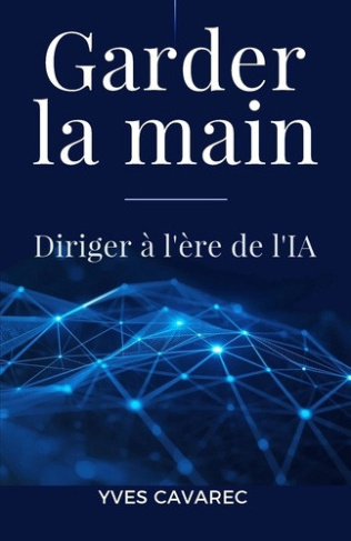 cavarec-yves-garder-la-main-diriger-a-l-ere-de-l-ia_0