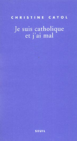 cayol-christine-je-suis-catholique-et-j-ai-mal_0
