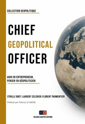 celerier-laurent-parmentier-florent-bret-cyril-entreprendre-a-l-ere-de-la-geopolitique-de-la-necessite-d-un-chief-geopolitical-officer_0