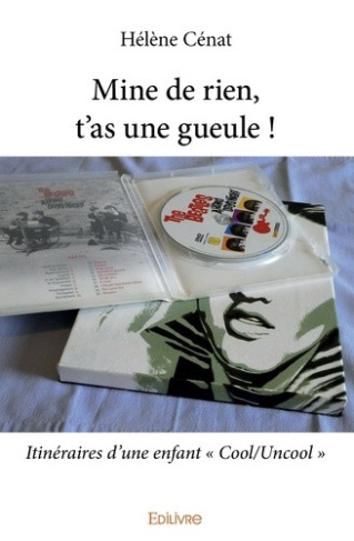 cenat-helene-mine-de-rien-t-as-une-gueule-itineraires-d-une-enfant-cool-uncool_0