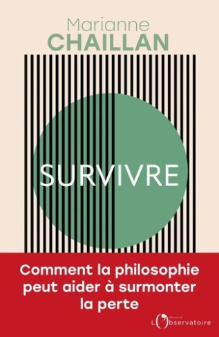 chaillan-marianne-survivre-comment-la-philosophie-peut-aider-a-surmonter-la-perte_0