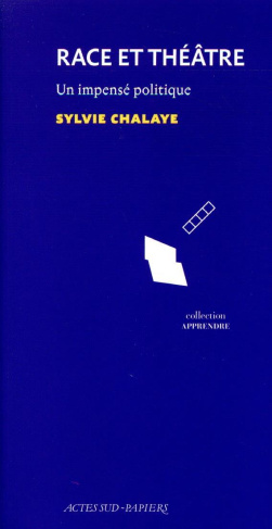 chalaye-sylvie-race-et-theatre-un-impense-politique_0