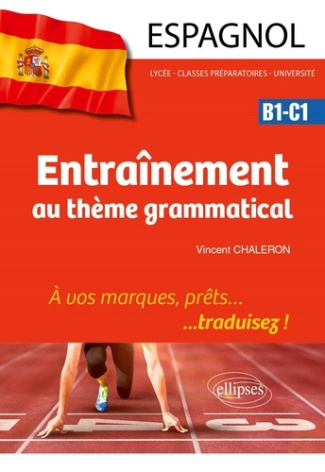 chaleron-vincent-espagnol-entrainement-au-theme-grammatical-a-vos-marques-prets-traduisez-b1-c1_0