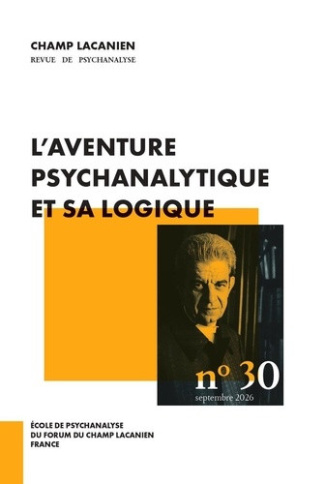 champ-lacanien-champ-lacanien-n-30-l-aventure-psychanalytique-et-sa-logique-octobre-2026_0