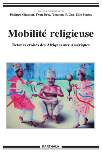 chanson-philippe-droz-yvan-gez-yonatan-soare-mobilite-religieuse-retours-croises-des-afriques-aux-ameriques_0