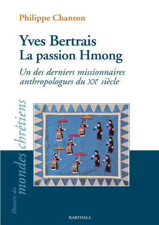 chanson-philippe-yves-bertrais-la-passion-hmong-un-des-derniers-missionnaires-anthropologues-du-xxe-siecle_0