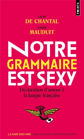 chantal-laure-de-3b-mauduit-xavier-notre-grammaire-est-sexy-declaration-d-amour-a-la-langue-francaise_0