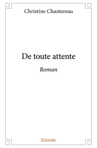 chantereau-christine-de-toute-attente-roman_0