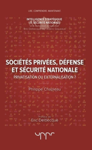 chapleau-philippe-3b-delbecque-eric-societes-privees-defense-et-securite-nationale-privatisation-ou-externalisation_0
