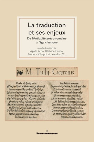 chapot-frederic-arbo-agnes-guion-beatrice-vi-la-traduction-et-ses-enjeux-de-l-antiquite-greco-romaine-a-l-age-classique_0