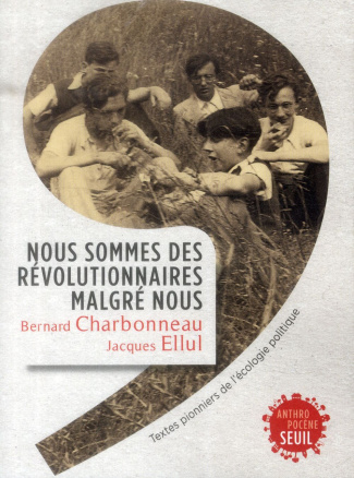 charbonneau-bernard-3b-ellul-jacques-3b-hardy-quenti-nous-sommes-des-revolutionnaires-malgre-nous-textes-pionniers-de-l-ecologie-politique_0