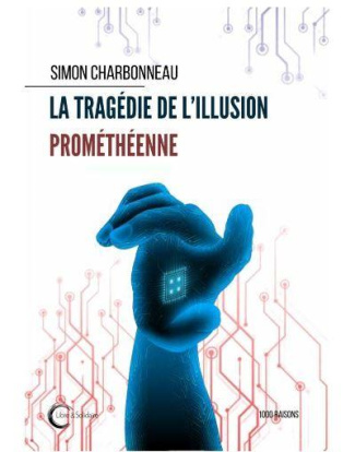 charbonneau-simon-la-tragedie-de-l-illusion-prometheenne_0