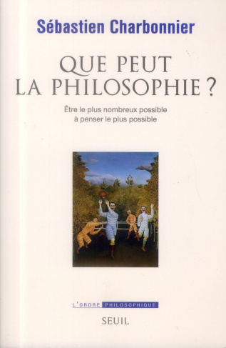 charbonnier-sebastien-que-peut-la-philosophie-etre-le-plus-nombreux-possible-a-penser-le-plus-possible_0