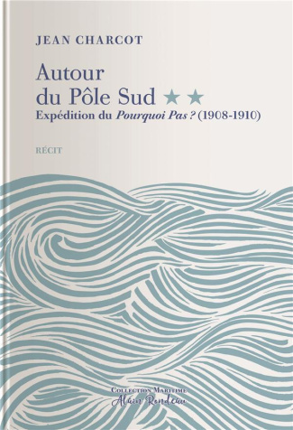 charcot-jean-autour-du-pole-sud-tome-2-expedition-du-pourquoi-pas-1908-1910_0