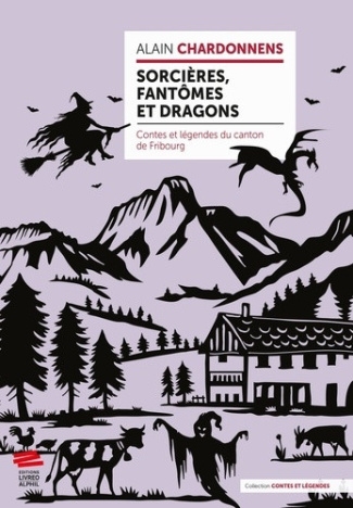 chardonnens-alain-sorcieres-fantomes-et-dragons-contes-et-legendes-du-canton-de-fribourg_0