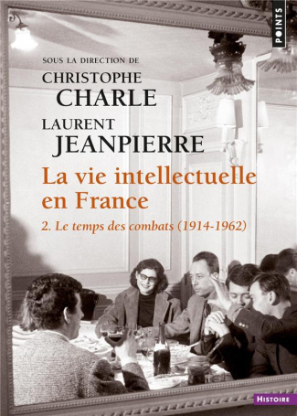 charle-christophe-3b-jeanpierre-laurent-la-vie-intellectuelle-en-france-tome-2-le-temps-de-combats-1914-1962_0