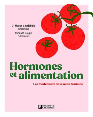 charlebois-daigle-hormones-et-alimentation-les-fondements-de-la-sante-feminine_0