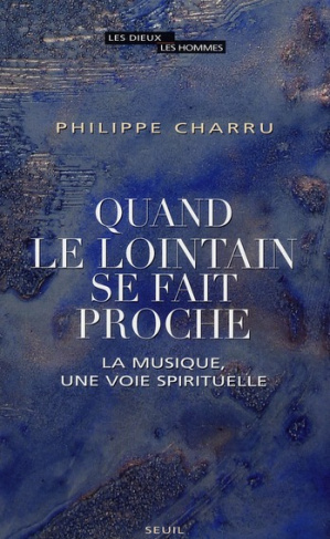 charru-philippe-quand-le-lointain-se-fait-proche-la-musique-une-voie-spirituelle_0