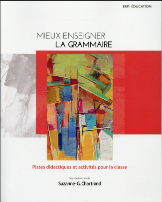 chartrand-suzanne-genevieve-mieux-enseigner-la-grammaire-pistes-didactiques-et-activites-pour-la-classe_0