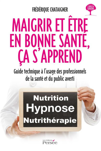 chataigner-frederique-maigrir-et-etre-en-bonne-sante-ca-s-apprend-guide-technique-a-l-usage-des-professionnels-de-la-san_0