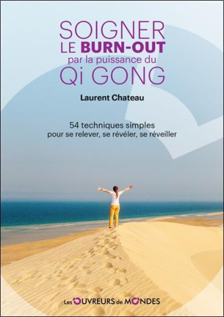 chateau-laurent-becchio-jean-frey-philippe-soigner-le-burn-out-par-la-puissance-du-qi-gong-54-techniques-simples-pour-se-relever-se-reveler_0