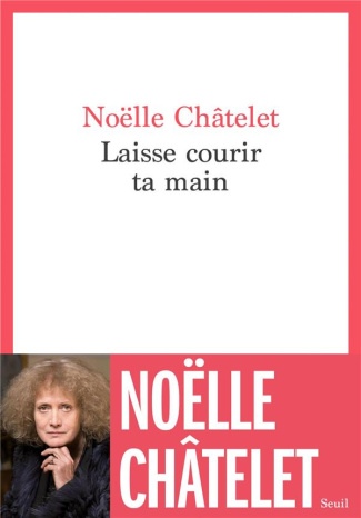 chatelet-noelle-laisse-courir-ta-main_0