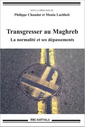 chaudat-philippe-lachheb-monia-transgresser-au-maghreb-la-normalite-et-ses-depassements_0