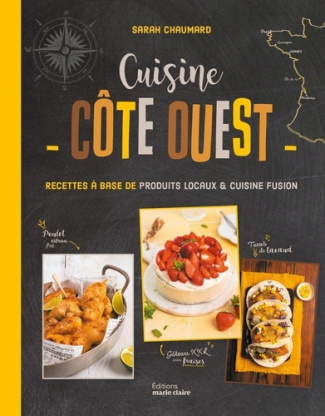 chaumard-sarah-cuisine-cote-ouest-recettes-a-base-de-produits-locaux-et-cuisine-fusion_0