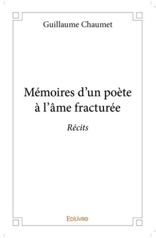 chaumet-guillaume-memoires-d-un-poete-a-l-ame-fracturee-recits_0