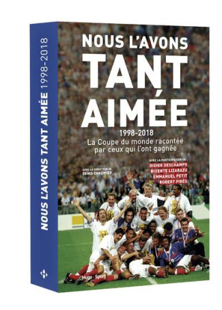 chaumier-denis-nous-l-avons-tant-aimee-1998-2018-la-coupe-du-monde-racontee-par-ceux-qui-l-on-gagnee_0