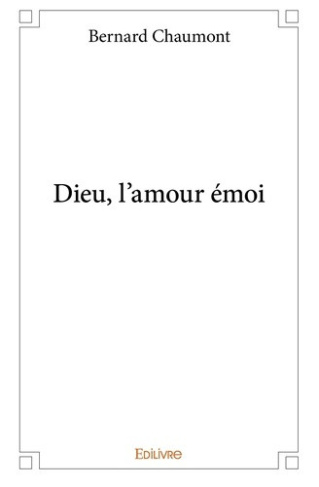chaumont-bernard-dieu-l-amour-emoi_0