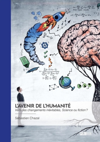 chazal-sebastien-l-avenir-de-l-humanite-vers-des-changements-inevitables-science-ou-fiction_0