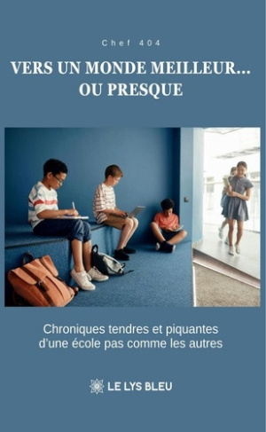chef-404-vers-un-monde-meilleur-ou-presque-chroniques-tendres-et-piquantes-d-une-ecole-pas-comme-les-autr_0