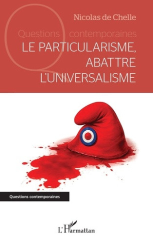 chelle-nicolas-de-le-particularisme-abattre-l-universalisme_0