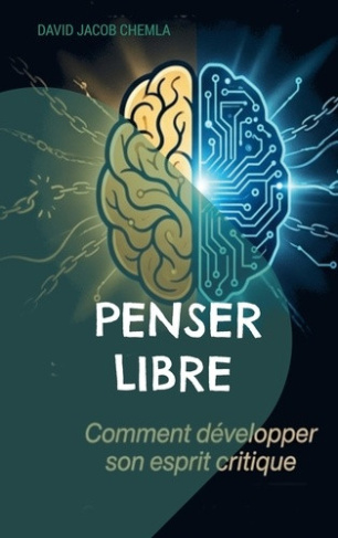 chemla-david-jacob-penser-libre-comment-developper-son-esprit_0