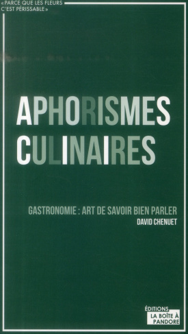 chenuet-david-3b-roellinger-olivier-aphorismes-culinaires-gastronomie-art-de-savoir-bien-parler_0