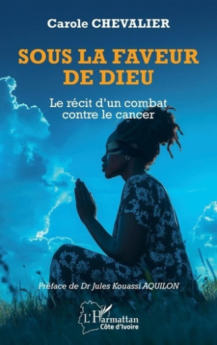chevalier-carole-aquilon-jules-kouassi-sous-la-faveur-de-dieu-le-recit-d-un-combat-contre-le-cancer_0