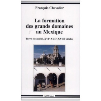 chevalier-francois-la-formation-des-grands-domaines-au-mexique-terre-et-societe-xvie-xviie-xviiie-siecles-edition-re_0